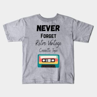 Never Forget Retro Vintage Cassette Tape Kids T-Shirt